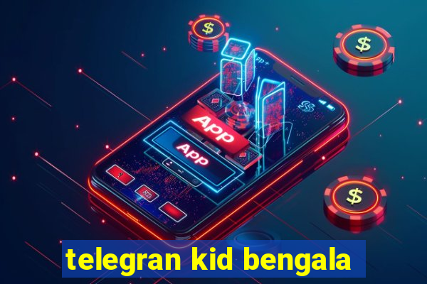 telegran kid bengala